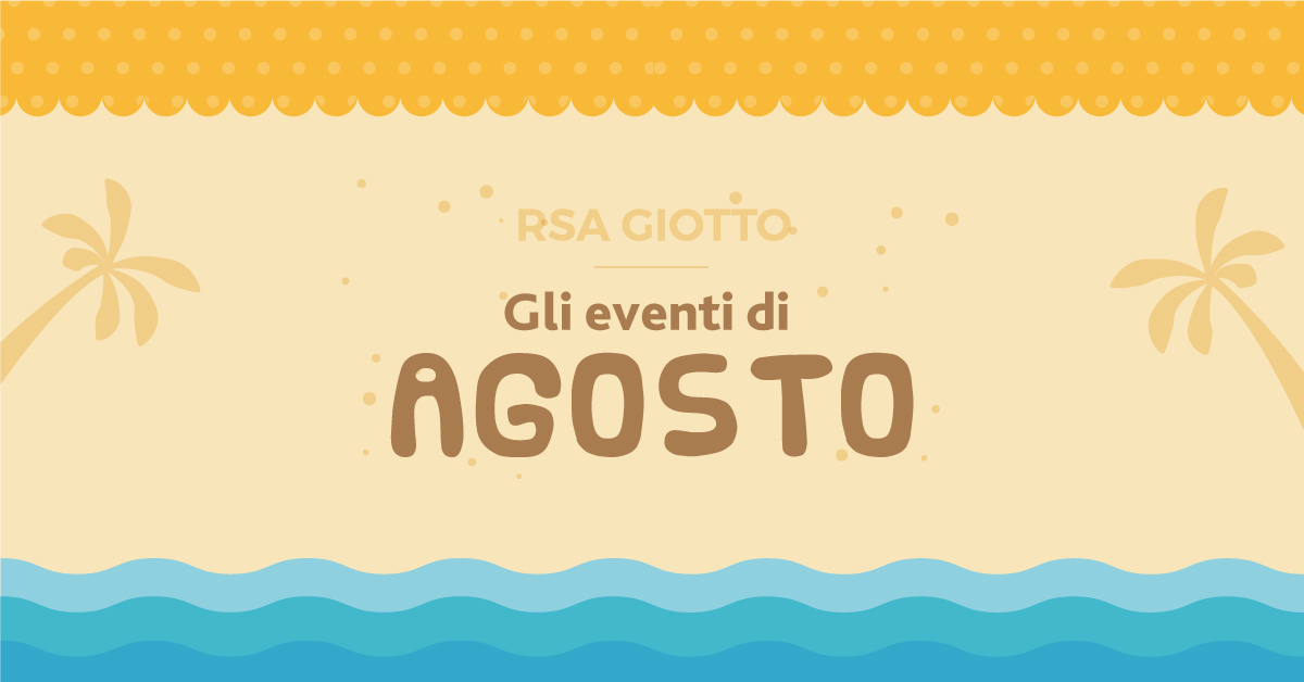 Rsa Giotto: il programma degli eventi di agosto